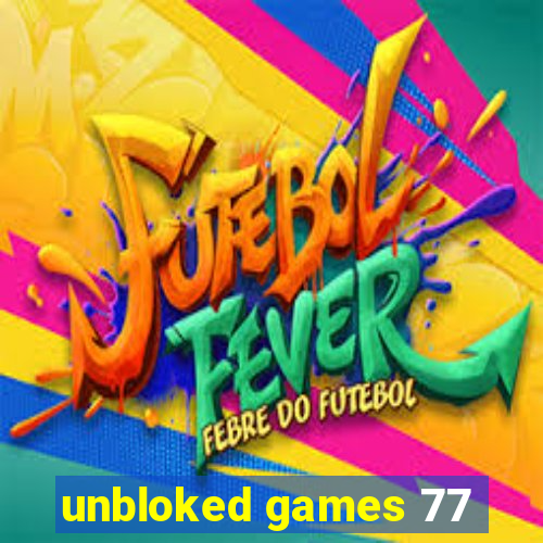 unbloked games 77